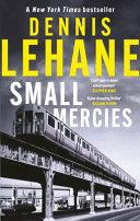 Small Mercies                                                                                                                                         <br><span class="capt-avtor"> By:Lehane, Dennis                                    </span><br><span class="capt-pari"> Eur:11,37 Мкд:699</span>